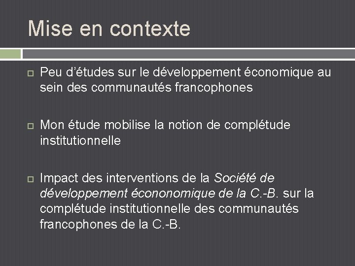 Mise en contexte Peu d’études sur le développement économique au sein des communautés francophones