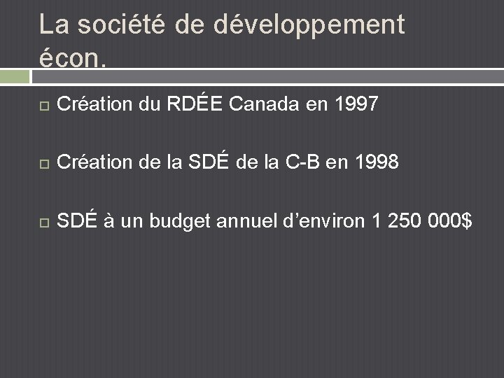 La société de développement écon. Création du RDÉE Canada en 1997 Création de la