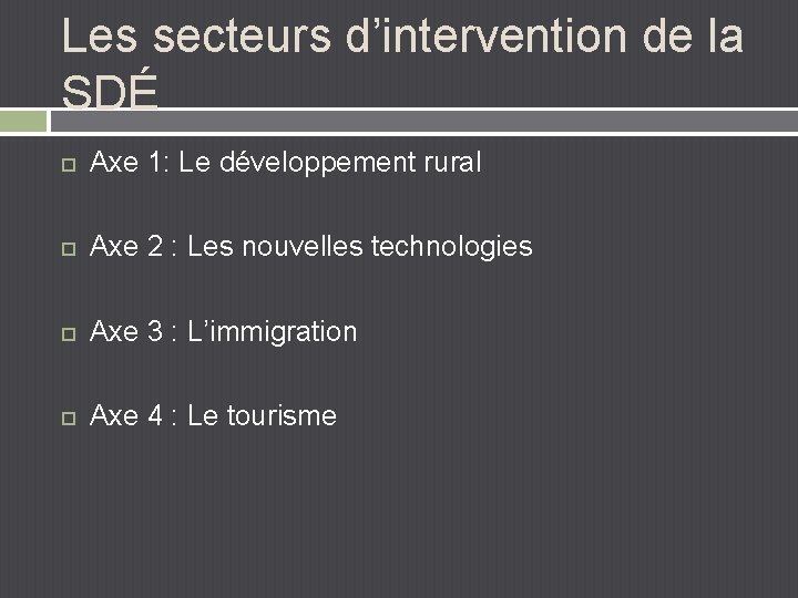 Les secteurs d’intervention de la SDÉ Axe 1: Le développement rural Axe 2 :