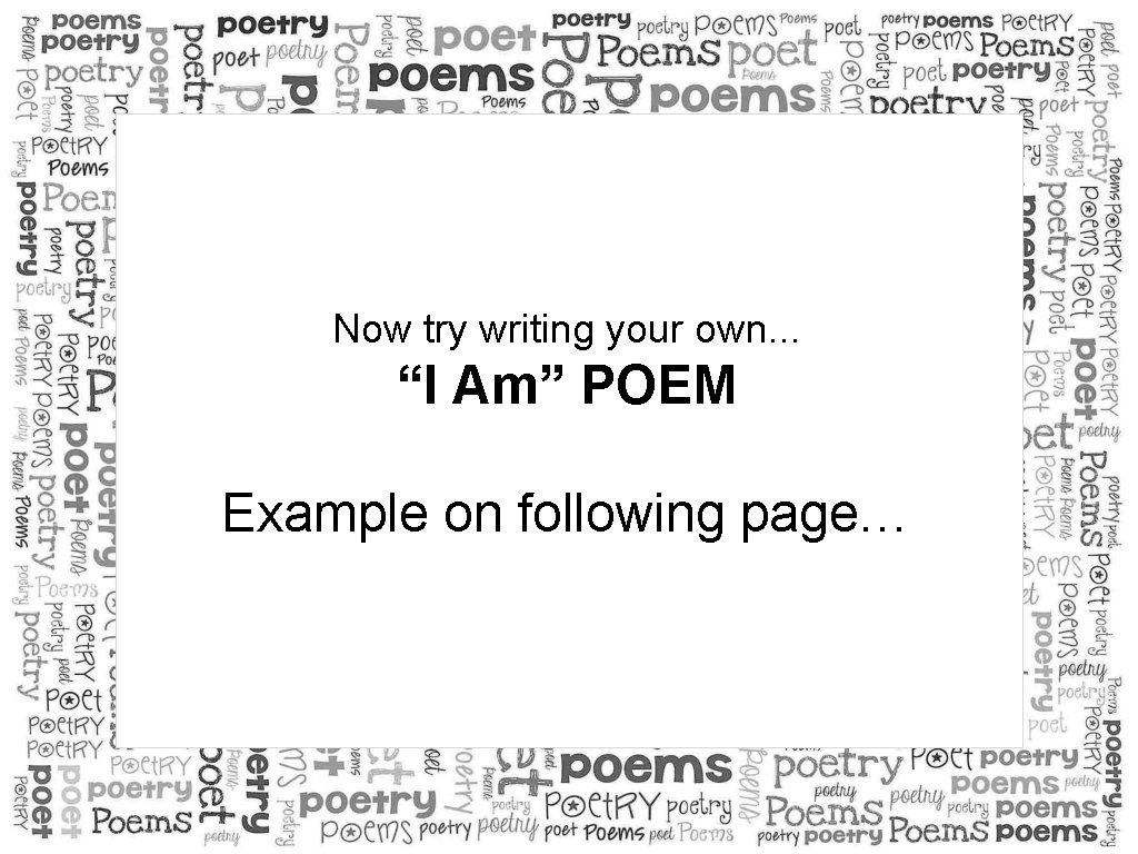 Now try writing your own. . . “I Am” POEM Example on following page…