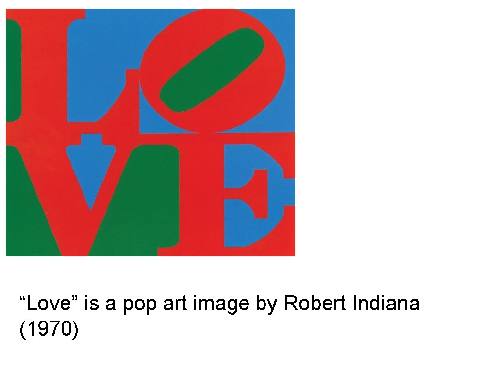 “Love” is a pop art image by Robert Indiana (1970) 