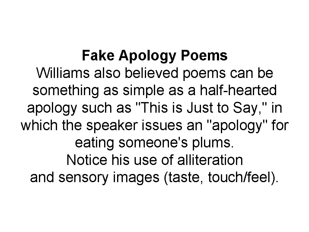 Fake Apology Poems Williams also believed poems can be something as simple as a