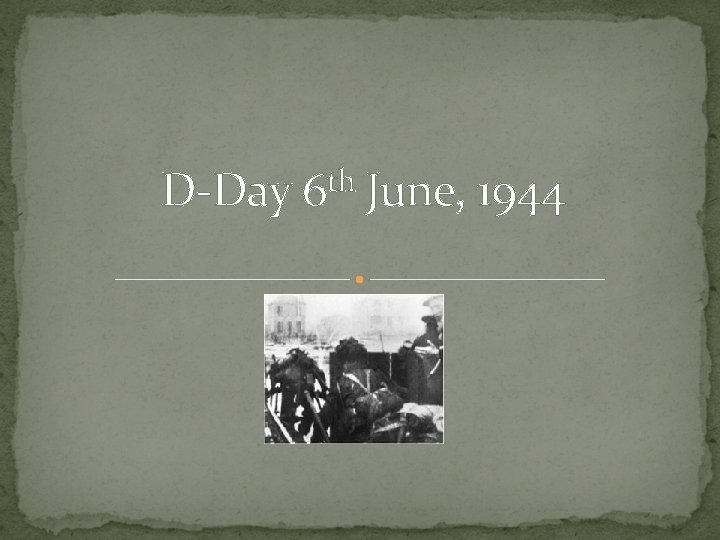 D-Day th 6 June, 1944 