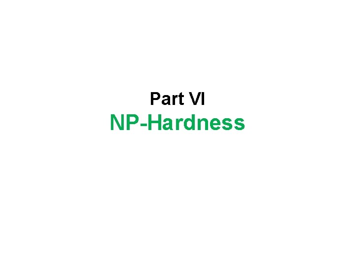 Part VI NP-Hardness 