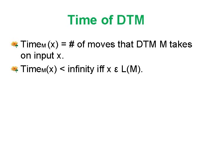 Time of DTM • Time. M (x) = # of moves that DTM M