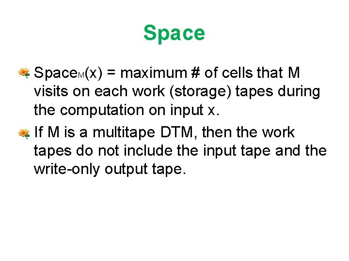 Space • Space. M(x) = maximum # of cells that M visits on each