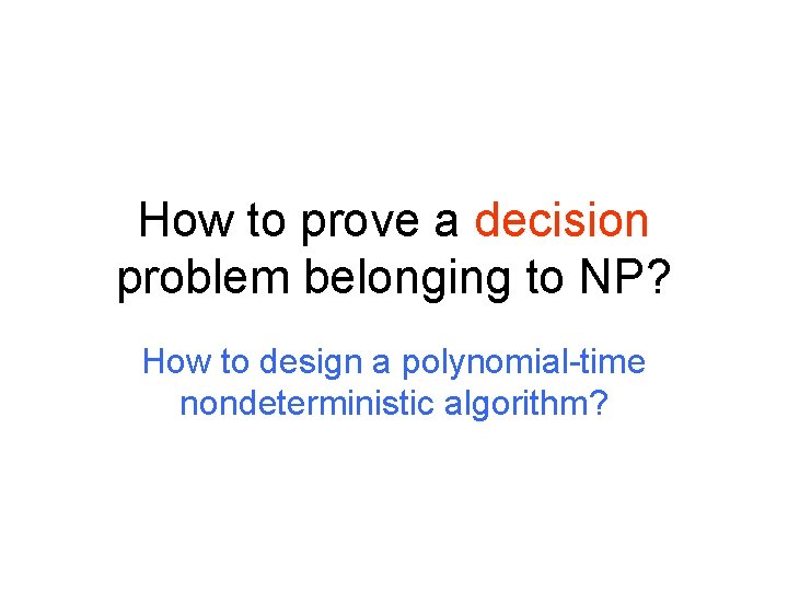 How to prove a decision problem belonging to NP? How to design a polynomial-time