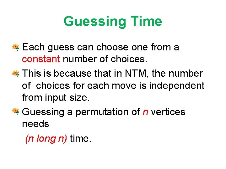 Guessing Time • Each guess can choose one from a constant number of choices.