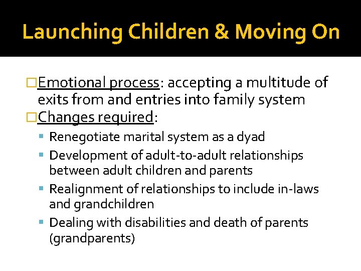 Launching Children & Moving On �Emotional process: accepting a multitude of exits from and Launching Children & Moving On �Emotional process: accepting a multitude of exits from and