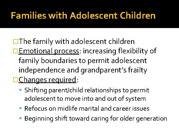 Families with Adolescent Children �The family with adolescent children �Emotional process: increasing flexibility of Families with Adolescent Children �The family with adolescent children �Emotional process: increasing flexibility of