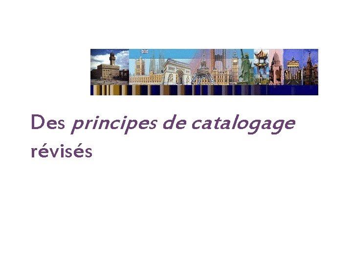 Des principes de catalogage révisés 