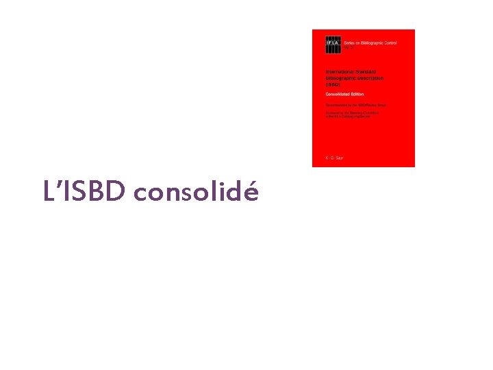 L’ISBD consolidé 