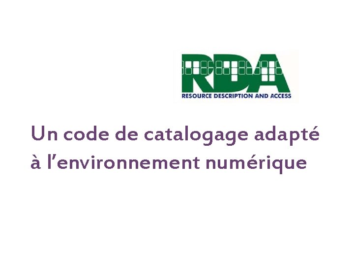 Un code de catalogage adapté à l’environnement numérique 