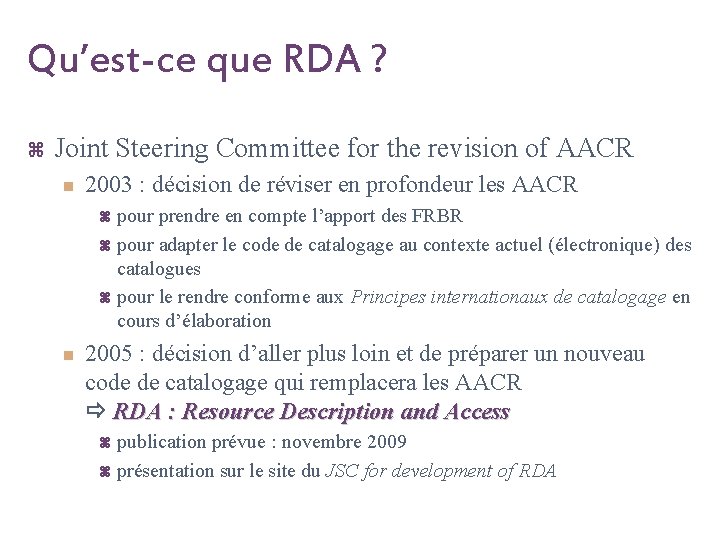 Qu’est-ce que RDA ? z Joint Steering Committee for the revision of AACR n