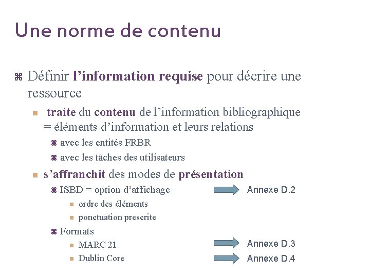 Une norme de contenu z Définir l’information requise pour décrire une ressource n traite