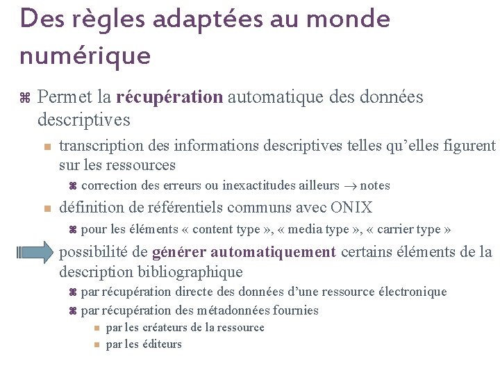 Des règles adaptées au monde numérique z Permet la récupération automatique des données descriptives