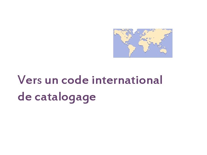 Vers un code international de catalogage 