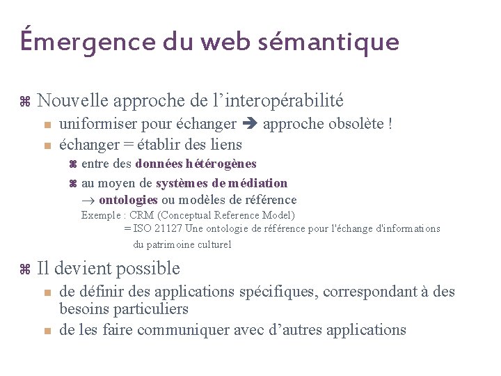 Émergence du web sémantique z Nouvelle approche de l’interopérabilité n n uniformiser pour échanger