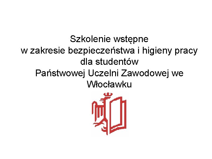 Szkolenie wstępne w zakresie bezpieczeństwa i higieny pracy dla studentów Państwowej Uczelni Zawodowej we