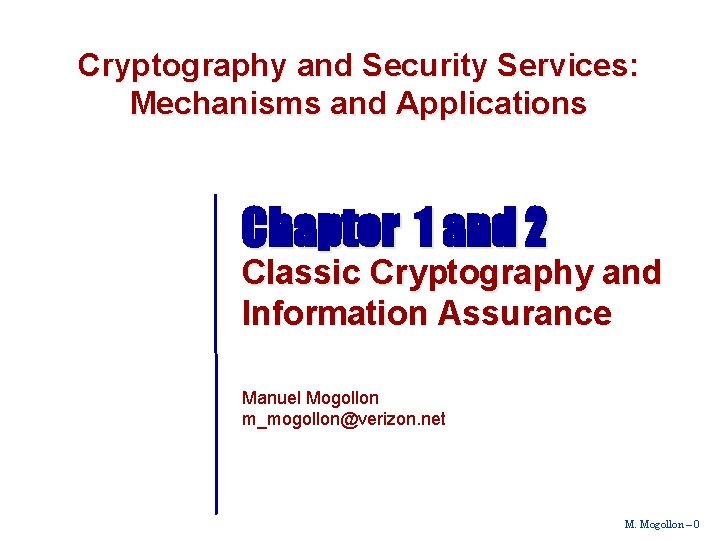 Cryptography and Security Services: Mechanisms and Applications Chapter 1 and 2 Classic Cryptography and