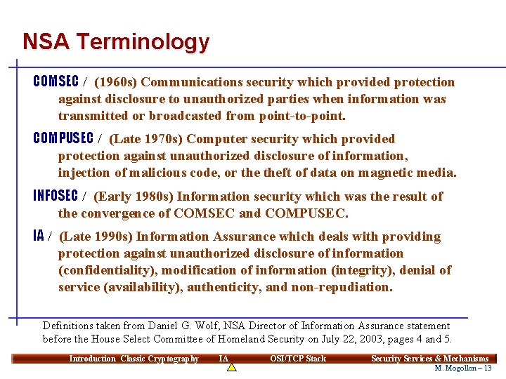 NSA Terminology COMSEC / (1960 s) Communications security which provided protection against disclosure to