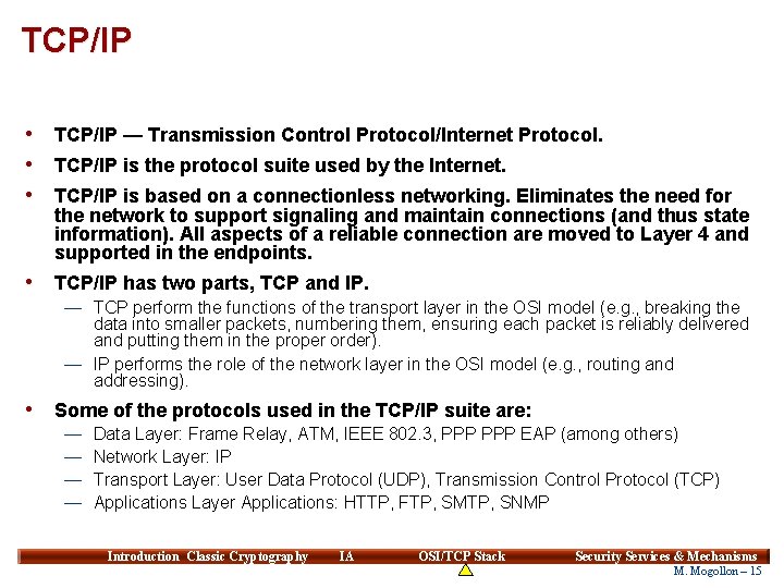 TCP/IP • • • TCP/IP — Transmission Control Protocol/Internet Protocol. • TCP/IP has two