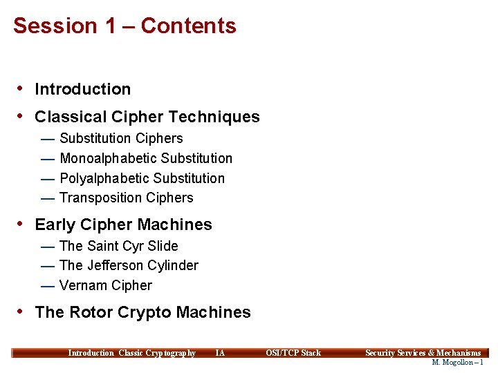 Session 1 – Contents • Introduction • Classical Cipher Techniques — Substitution Ciphers —