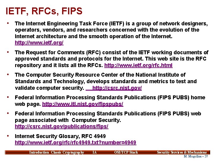 IETF, RFCs, FIPS • The Internet Engineering Task Force (IETF) is a group of