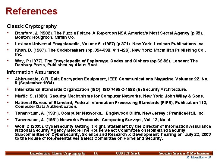 References Classic Cryptography • Bamford, J. (1982). The Puzzle Palace, A Report on NSA