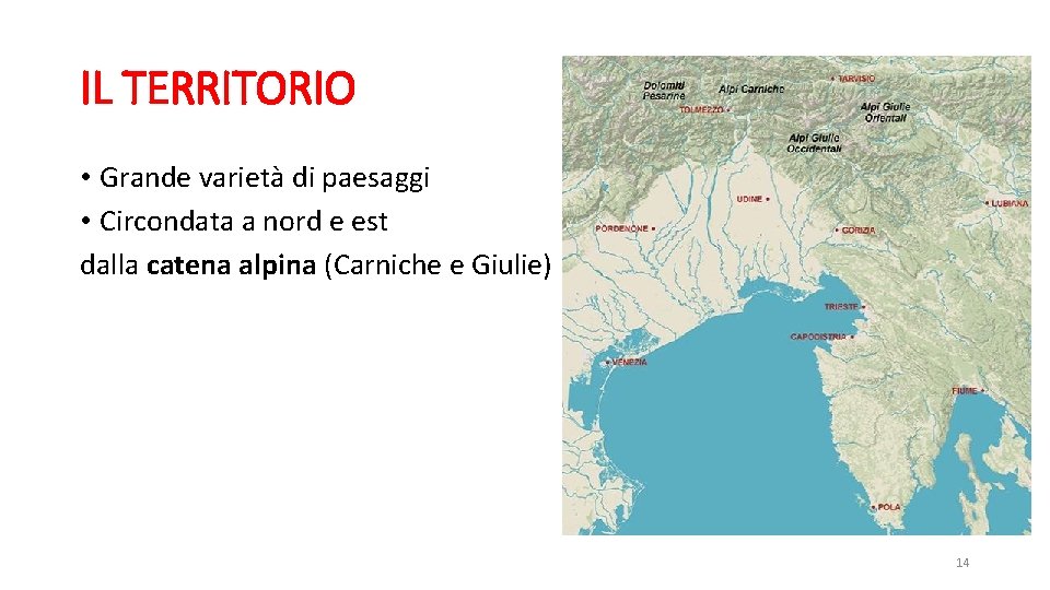 IL TERRITORIO • Grande varietà di paesaggi • Circondata a nord e est dalla