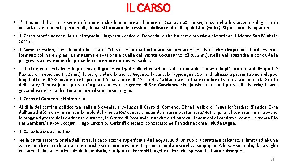 IL CARSO • L’altipiano del Carso è sede di fenomeni che hanno preso il