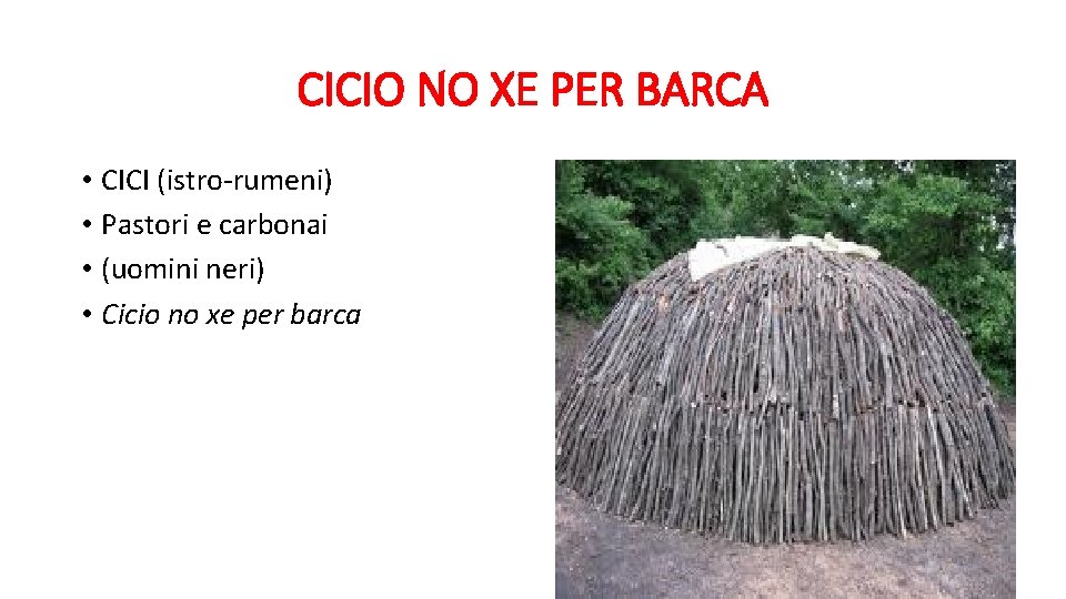 CICIO NO XE PER BARCA • CICI (istro-rumeni) • Pastori e carbonai • (uomini