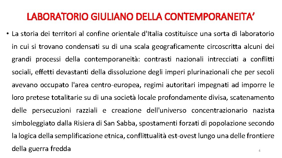 LABORATORIO GIULIANO DELLA CONTEMPORANEITA’ • La storia dei territori al confine orientale d'Italia costituisce