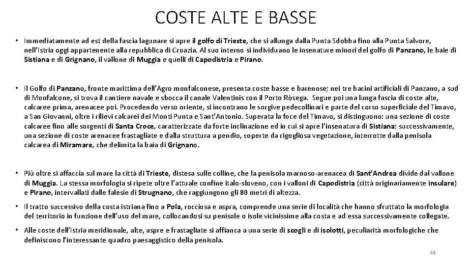 COSTE ALTE E BASSE • Immediatamente ad est della fascia lagunare si apre il