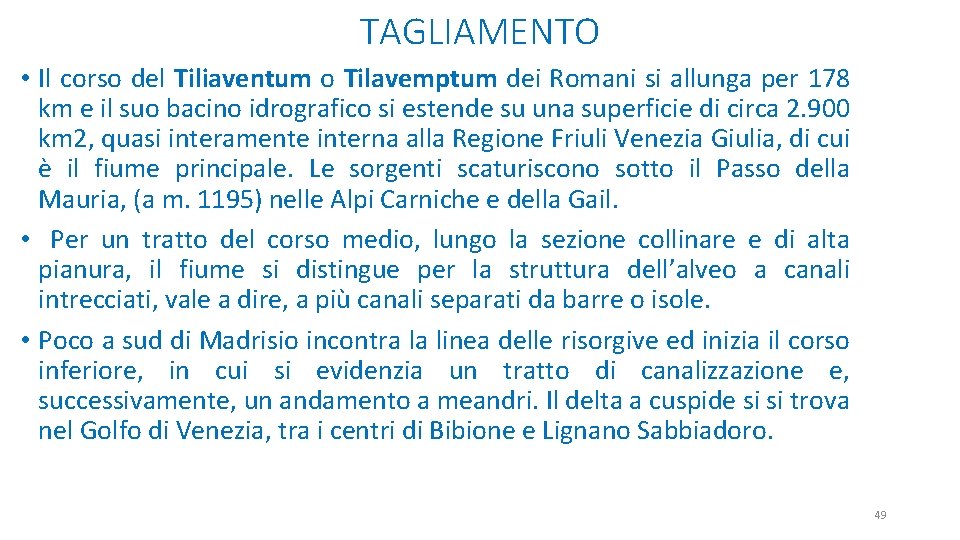 TAGLIAMENTO • Il corso del Tiliaventum o Tilavemptum dei Romani si allunga per 178