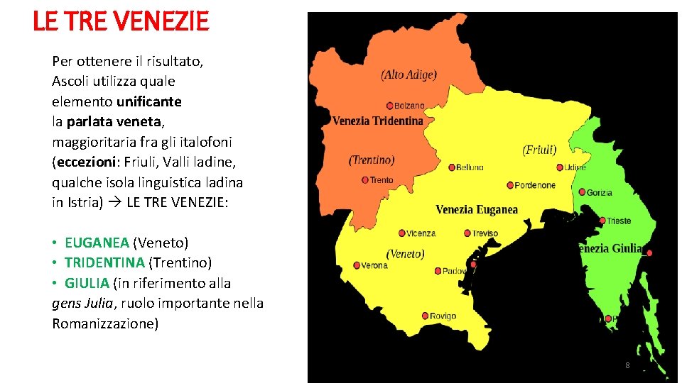 LE TRE VENEZIE Per ottenere il risultato, Ascoli utilizza quale elemento unificante la parlata