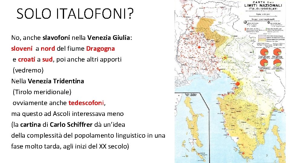 SOLO ITALOFONI? No, anche slavofoni nella Venezia Giulia: sloveni a nord del fiume Dragogna