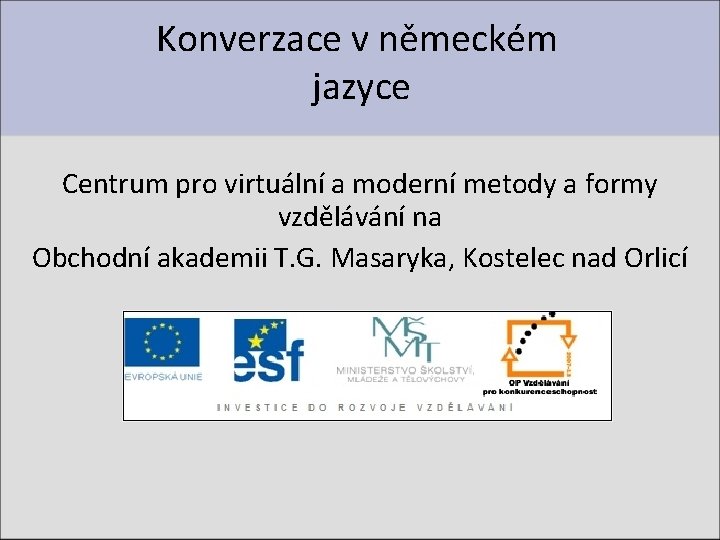 Konverzace v německém jazyce Centrum pro virtuální a moderní metody a formy vzdělávání na