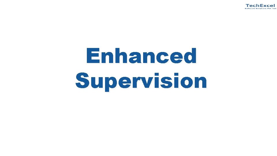 Enhanced Supervision 