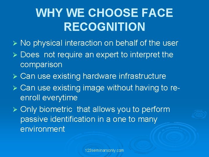 WHY WE CHOOSE FACE RECOGNITION No physical interaction on behalf of the user Ø