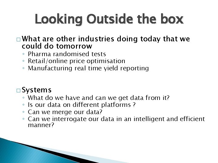 Looking Outside the box � What are other industries doing today that we could