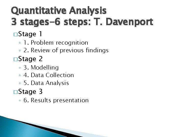 Quantitative Analysis 3 stages-6 steps: T. Davenport � Stage 1 � Stage 2 �