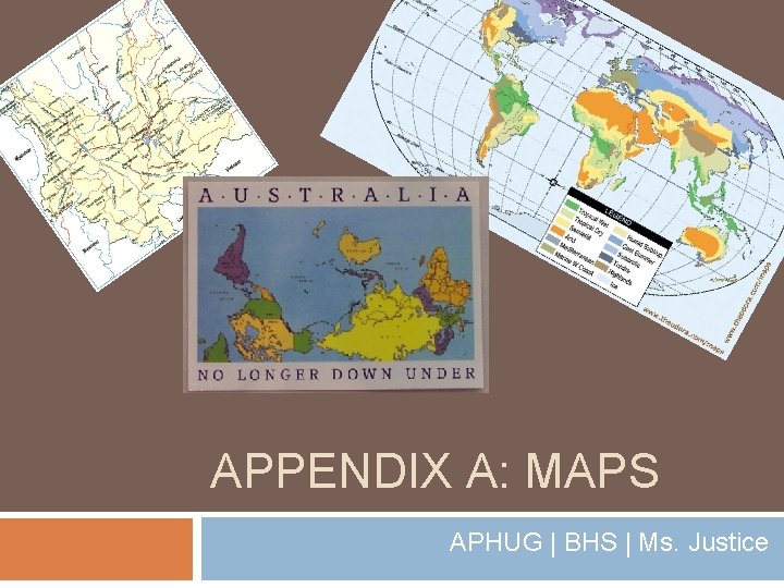 APPENDIX A: MAPS APHUG | BHS | Ms. Justice 
