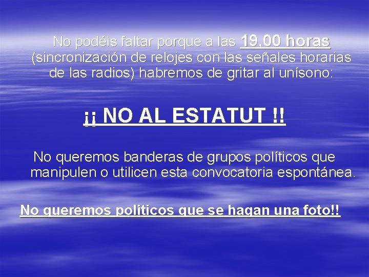 No podéis faltar porque a las 19, 00 horas (sincronización de relojes con las