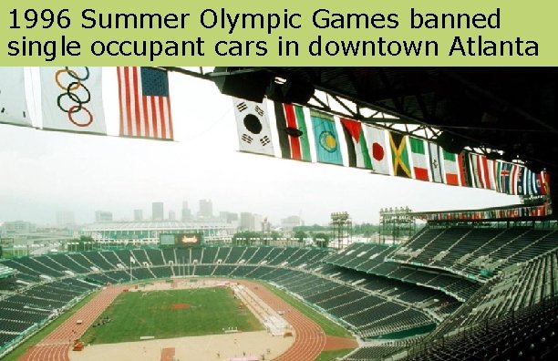 1996 Summer Olympic Games banned single occupant cars in downtown Atlanta 