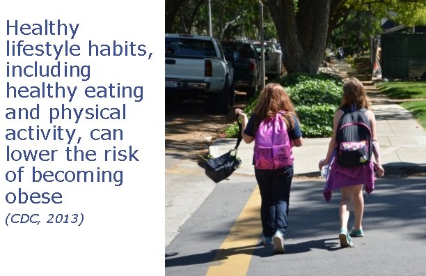 Healthy lifestyle habits, including healthy eating and physical activity, can lower the risk of