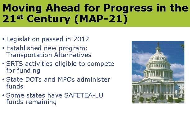 Moving Ahead for Progress in the 21 st Century (MAP-21) • Legislation passed in