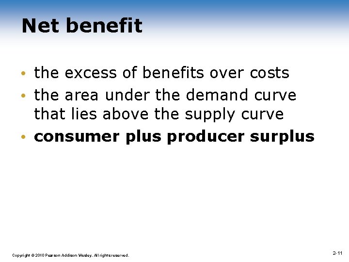 Net benefit • the excess of benefits over costs • the area under the