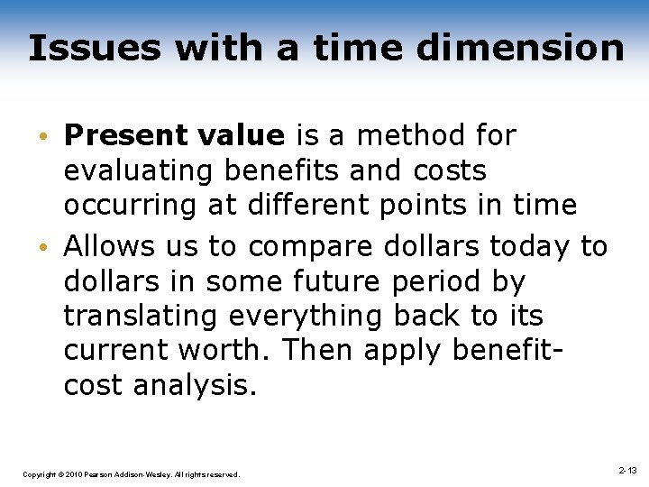 Issues with a time dimension • Present value is a method for evaluating benefits