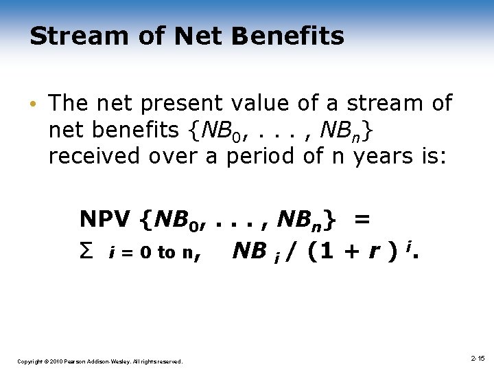 Stream of Net Benefits • The net present value of a stream of net